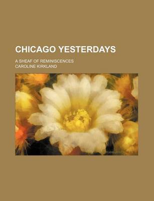 Book cover for Chicago Yesterdays; A Sheaf of Reminiscences