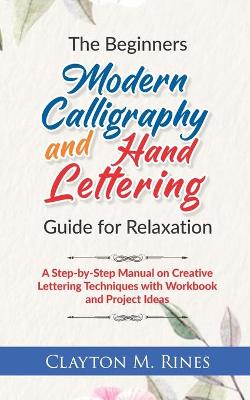 Book cover for The Beginners Modern Calligraphy and Hand Lettering Guide for Relaxation