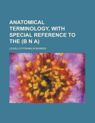 Book cover for Anatomical Terminology, with Special Reference to the (B N A)