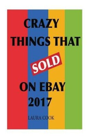 Cover of Crazy Things That Sold On EBay 2017