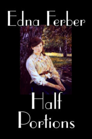 Cover of Half Portions by Edna Ferber, Fiction, Short Stories, Classics