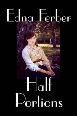 Book cover for Half Portions by Edna Ferber, Fiction, Short Stories, Classics