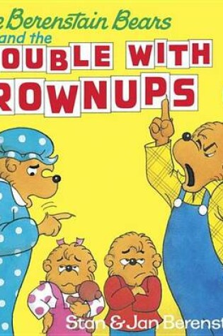 Cover of Berenstain Bears and the Trouble with Grownups