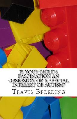 Book cover for Is Your Child's Fascination an Obsession or a Special Interest of Autism?