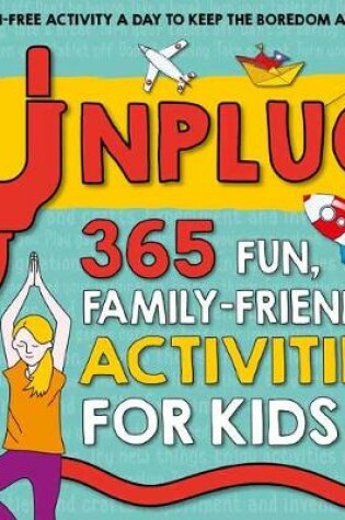 Cover of Unplug: 365 Fun, Family-Friendly Activities for Kids