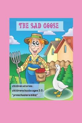 Book cover for The Sad Goose, children stories, childrens books ages 3-5