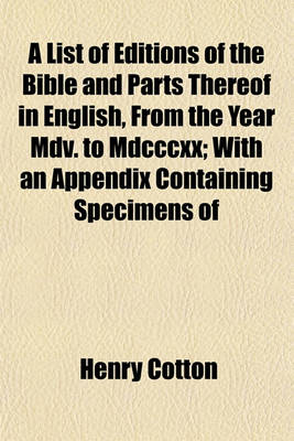 Book cover for A List of Editions of the Bible and Parts Thereof in English, from the Year MDV. to MDCCCXX; With an Appendix Containing Specimens of