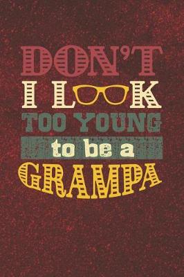 Book cover for Don't I Look Too Young To Be A Grampa