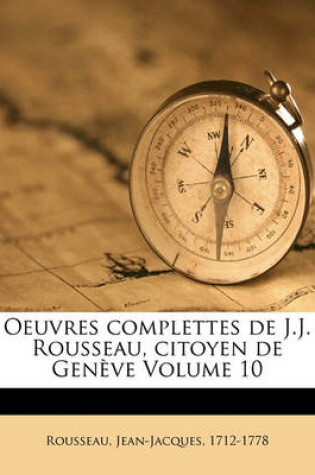 Cover of Oeuvres complettes de J.J. Rousseau, citoyen de Geneve Volume 10