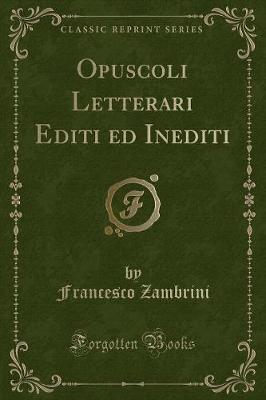 Book cover for Opuscoli Letterari Editi Ed Inediti (Classic Reprint)