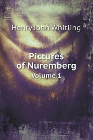 Cover of Pictures of Nuremberg Volume 1