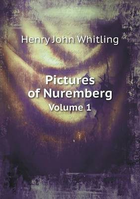 Book cover for Pictures of Nuremberg Volume 1