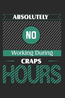 Book cover for Absolutely No Working During Craps Hours