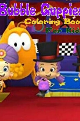 Cover of Bubble Guppies Coloring Book For Kids