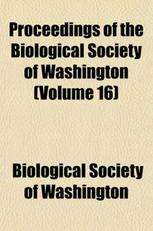 Cover of Proceedings of the Biological Society of Washington (Volume 16)