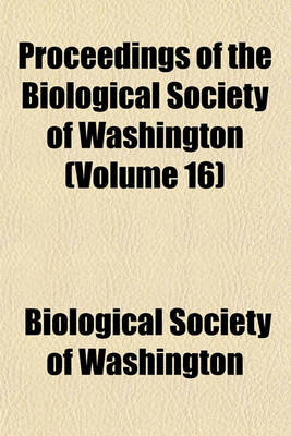 Book cover for Proceedings of the Biological Society of Washington (Volume 16)