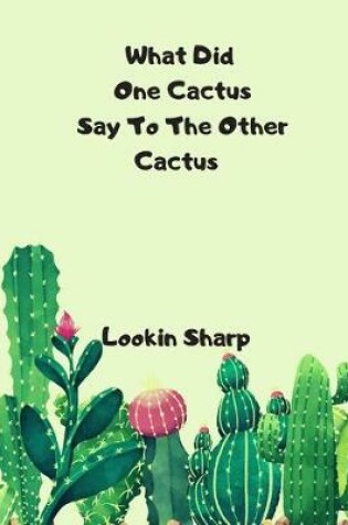 Cover of Cactus Gifts For Women Under 10 With Joke Or Funny Quote Notebook Fit For Man Sister Nurse Kids Girl Or Teens 120 Pages
