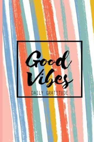 Cover of Good Vibes Daily Gratitude