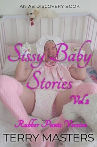 Cover of Sissy Baby Stories Vol 2 (Rubber Pants Version)