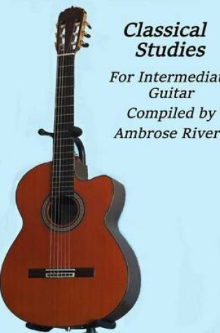 Cover of Classical Studies For Intermediate Guitar