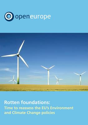 Book cover for Rotten Foundations: Time to Reassess the EU Environment and Climate Change Policies