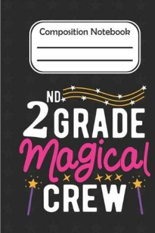 Cover of 2nd Grade Magical - Composition Notebook