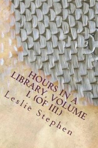 Cover of Hours in a Library, Volume I. (of III.)