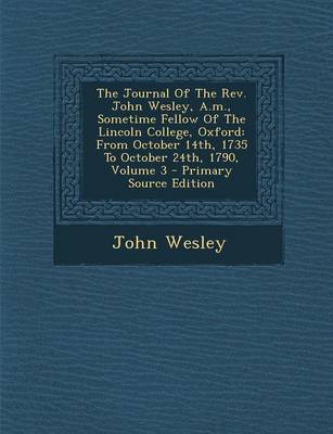 Book cover for The Journal of the REV. John Wesley, A.M., Sometime Fellow of the Lincoln College, Oxford