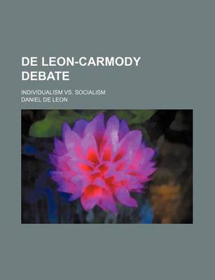 Book cover for de Leon-Carmody Debate; Individualism vs. Socialism