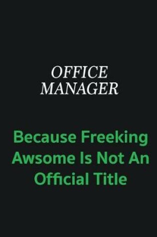 Cover of Office Manager because freeking awsome is not an offical title