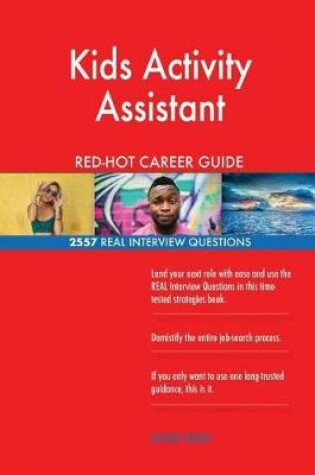 Cover of Kids Activity Assistant Red-Hot Career Guide; 2557 Real Interview Questions