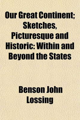 Book cover for Our Great Continent; Sketches, Picturesque and Historic