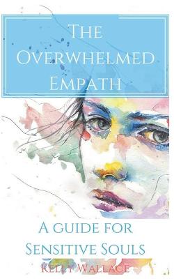 Book cover for The Overwhelmed Empath - A Guide For Sensitive Souls