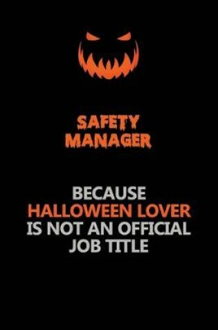 Cover of Safety Manager Because Halloween Lover Is Not An Official Job Title