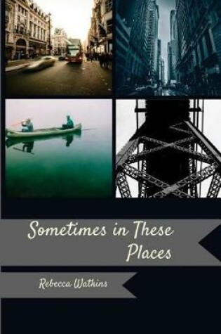 Cover of Sometimes, in These Places