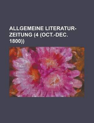 Book cover for Allgemeine Literatur-Zeitung (4 (Oct.-Dec. 1800))