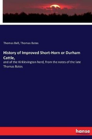 Cover of History of Improved Short-Horn or Durham Cattle,