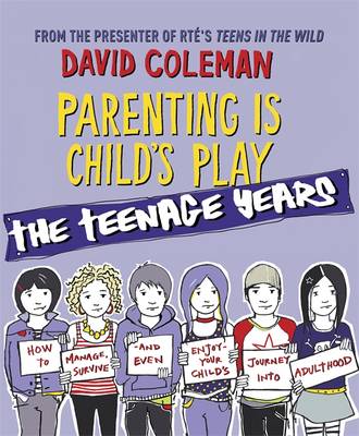 Book cover for Parenting is Child's Play: The Teenage Years