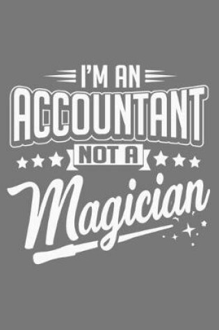 Cover of I'm An Accountant Not A Magician