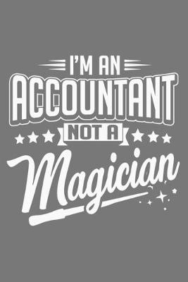 Book cover for I'm An Accountant Not A Magician