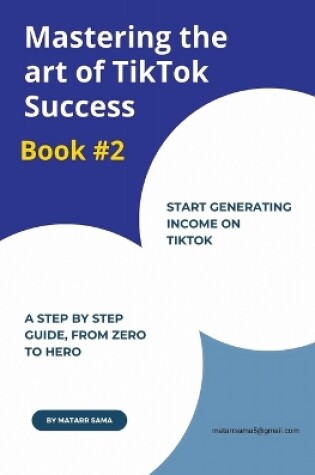 Cover of Mastering The Art of TikTok Success