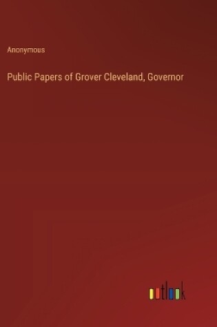 Cover of Public Papers of Grover Cleveland, Governor