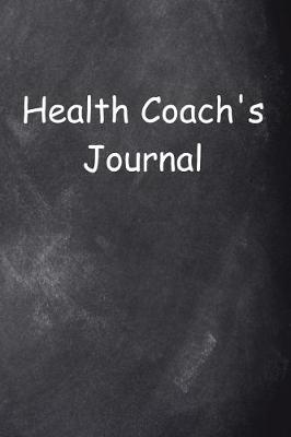 Book cover for Health Coach's Journal Chalkboard Design