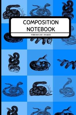 Book cover for Composition Notebook Wide Ruled - Snakes