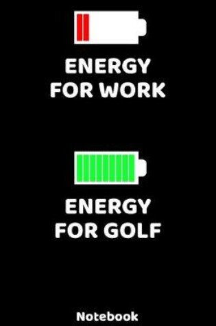 Cover of Energy for Work - Energy for Golf Notebook