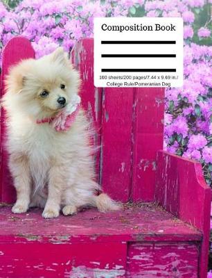 Cover of Composition Book 100 Sheets/200 Pages/7.44 X 9.69 In. College Ruled/ Pomeranian Dog