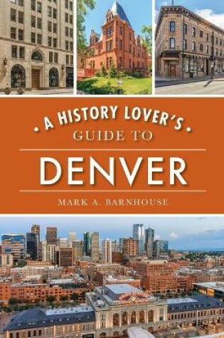Cover of A History Lover's Guide to Denver