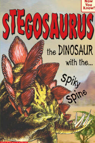 Cover of Stegosaurus - the Dinosaur with the Spiky Spine