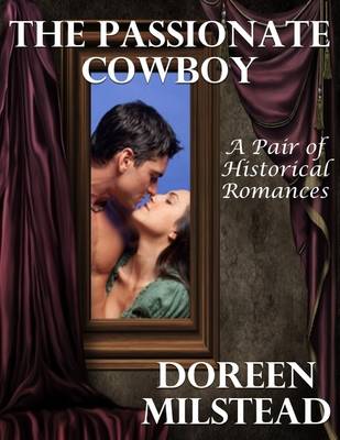 Book cover for The Passionate Cowboy: A Pair of Historical Romances