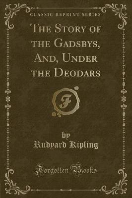 Book cover for The Story of the Gadsbys, And, Under the Deodars (Classic Reprint)